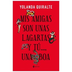 GRUPO PLANETA - MIS AMIGAS SON UNAS LAGARTAS Y TÚ...UNA BOA EDICION DE BOLSILLO