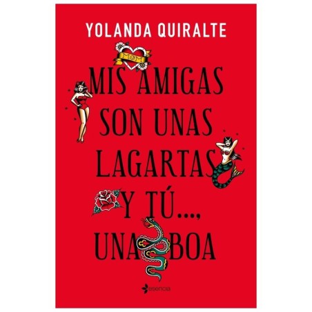 GRUPO PLANETA - MIS AMIGAS SON UNAS LAGARTAS Y TÚ...UNA BOA EDICION DE BOLSILLO